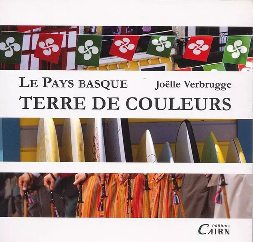 Le Pays basque - terre de couleurs - Joëlle Verbrugge - CAIRN