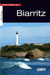 Petite histoire de Biarritz - entre mer et océan