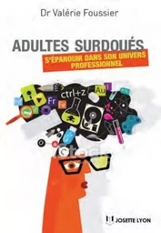 Adultes surdoués - S'épanouir dans son univers professionnel