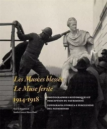 Les musées blessés - La muse ferite. 1914-1918