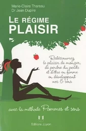 Le régime plaisir - Avec la méthode Pommes et Sens