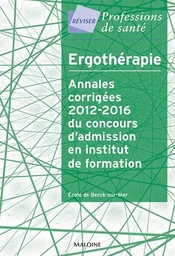 Ergothérapie - annales corrigées 2012-2016 du concours d'admission