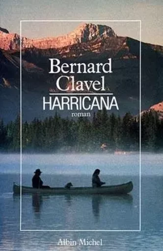 Harricana - Bernard Clavel - ALBIN MICHEL