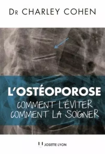 L'osteoporose - Comment l'éviter, comment la soigner - Charley Cohen - Tredaniel