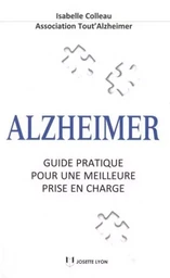 Alzheimer, Guide pratique pour une meilleure prise en charge