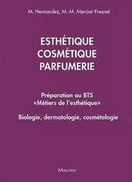 Esthetique, cosmetique, parfumerie. preparation au bts metiers de l'esthetique