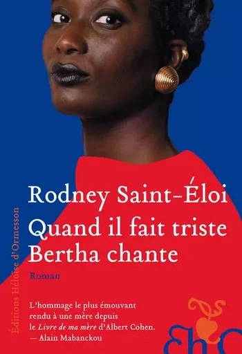 Quand il fait triste Bertha chante - Rodney Saint-Eloi - Héloïse d'Ormesson