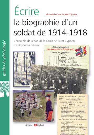 Ecrire la biographie d'un soldat de 1914-1918 - Jehan de La Croix de Saint Cyprien - ARCHIVES CULT