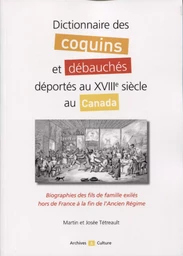 Dictionnaire des coquins et débauchés déportés au XVIIIe siècle au Canada