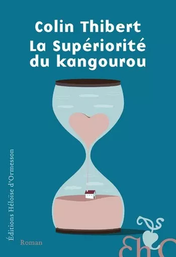 La Supériorité du kangourou - Pierre Colin-Thibert - Héloïse d'Ormesson