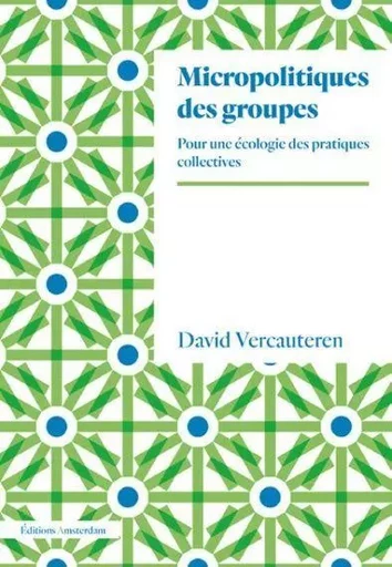 Micropolitiques des groupes - David Vercauteren - Amsterdam