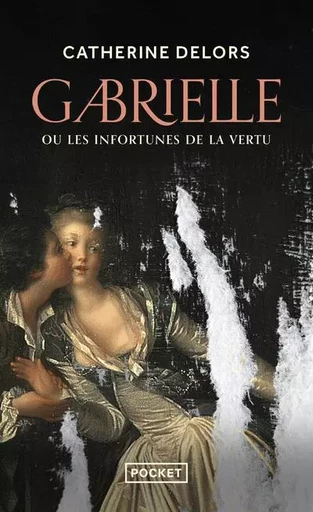 Gabrielle ou Les infortunes de la vertu - Catherine Delors - Univers Poche