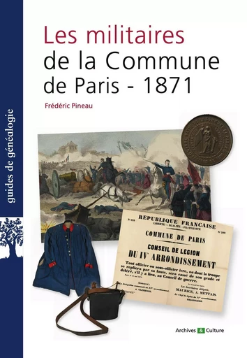 Les militaires de la Commune de Paris 1871 - Frédéric Pineau - ARCHIVES CULT