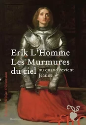 Les Murmures du ciel - ou quand revient Jeanne