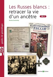 Les Russes blancs : retracer la vie d'un ancêtre. Vol.2