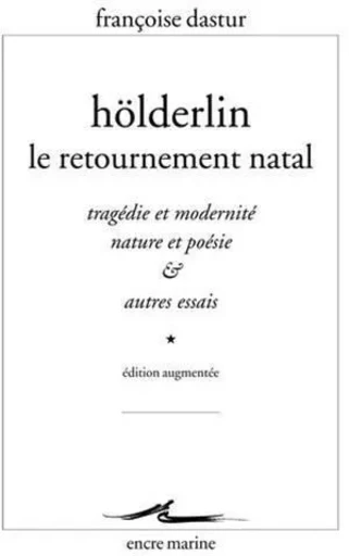 Hölderlin, le retournement natal - Francoise Dastur - Encre Marine