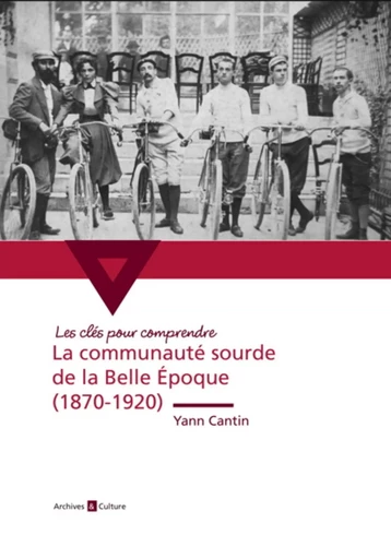 La communauté sourde de la Belle Époque - YANN CANTIN - ARCHIVES CULT