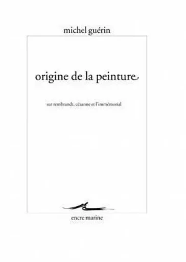 Origine de la peinture - Michel Guerin - Encre Marine