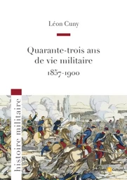 Quarante-trois ans de vie militaire 1857-1900