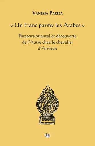 "Un Franc parmy les Arabes" - Vanezia Parlea - UGA EDITIONS