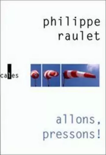 Allons, pressons ! - Philippe Raulet - VERTICALES