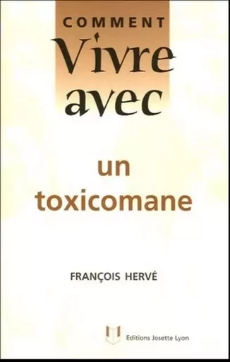 Comment vivre avec un toxicomane - François Hervé - Tredaniel