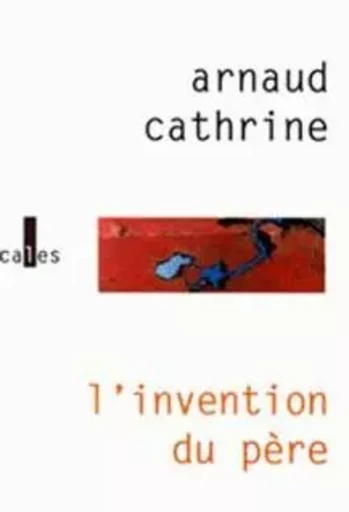 L'invention du père - Arnaud Cathrine - VERTICALES