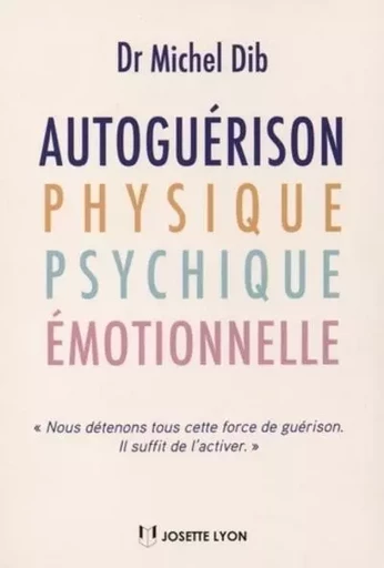 Autoguérison , physique, psychique, émotionnelle - Michel Dib - Tredaniel