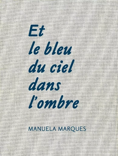 Et le bleu du ciel dans l'ombre -  - Loco Éditions