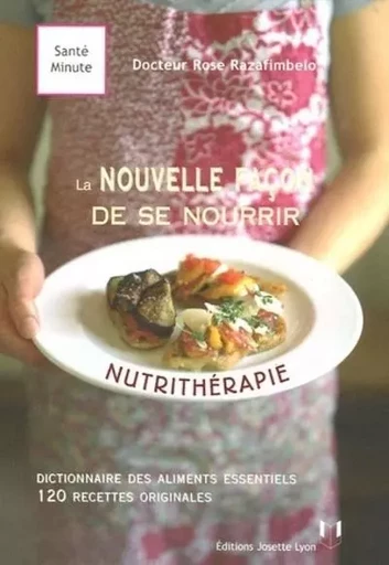 Nutritherapie : la nouvelle facon de se nourrir - Rose Razafimbelo - Tredaniel