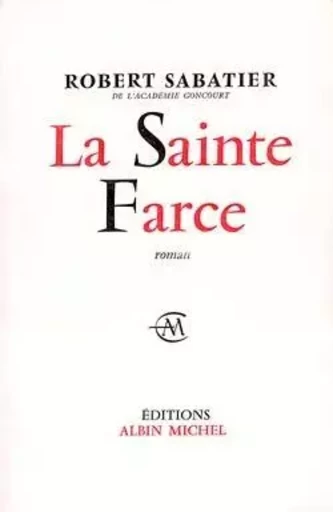 La Sainte Farce - Robert Sabatier - ALBIN MICHEL