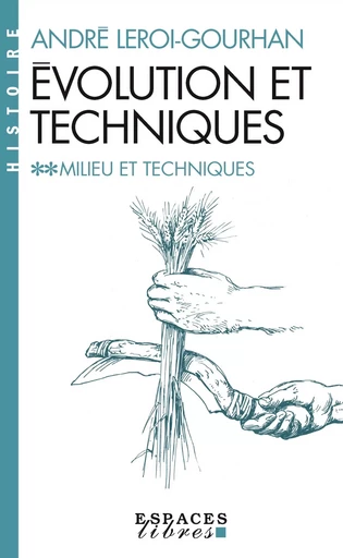 Evolution et techniques - tome 2 - Milieu et techniques - André Leroi-Gourhan - ALBIN MICHEL