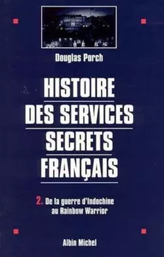 Histoire des services secrets français - tome 2 - Douglas Porch - ALBIN MICHEL