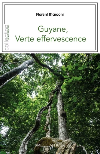 Guyane - verte effervescence -  - MAGELLAN ET CIE