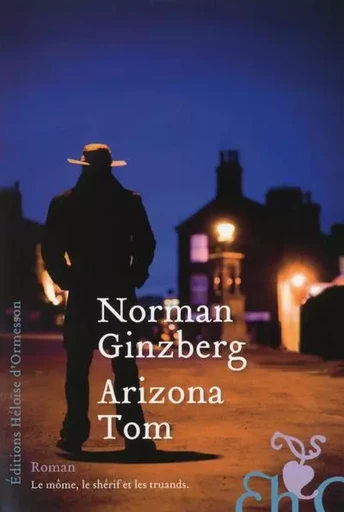 Arizona Tom - Norman Ginzberg - Héloïse d'Ormesson