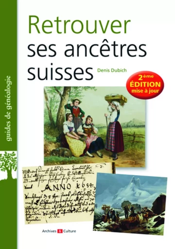 Retrouver ses ancêtres suisses - Denis Dubich - ARCHIVES CULT