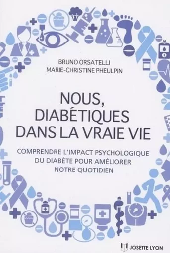 Nous, diabétiques dans la vraie vie - Comprendre l'impact psychologique du diabète pour améliorer - Bruno Orsatelli, Marie-Christine Pheulpin - Tredaniel