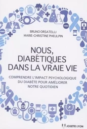 Nous, diabétiques dans la vraie vie - Comprendre l'impact psychologique du diabète pour améliorer