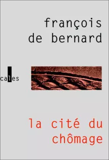 La Cité du chômage - François de Bernard - VERTICALES