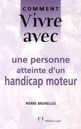 Comment vivre avec une personne atteinte d'un handicap moteur