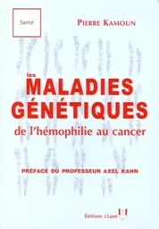 Les maladies genetiques de l'hemophilie au cancer