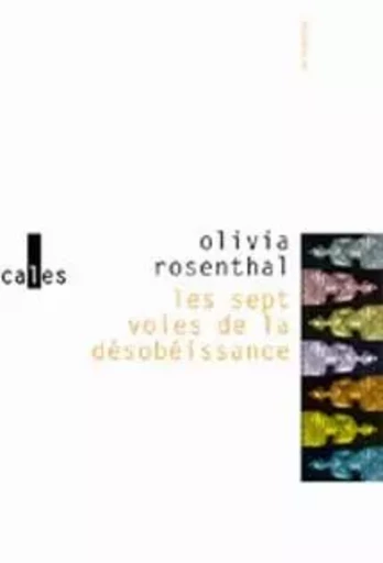 Les Sept Voies de la désobéissance - Olivia Rosenthal - VERTICALES