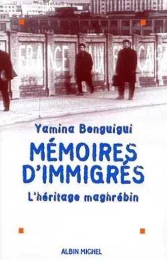 Mémoires d'immigrés - Yamina Benguigui - ALBIN MICHEL