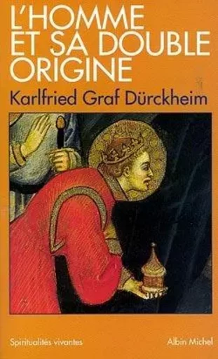 L'Homme et sa double origine - Karlfried Graf Durckheim - ALBIN MICHEL