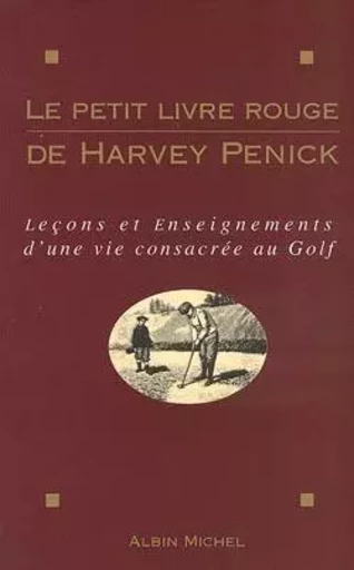 Le Petit Livre rouge de Harvey Penick - Harvey Penick - ALBIN MICHEL