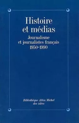 Histoire et Médias -  Collectif - ALBIN MICHEL