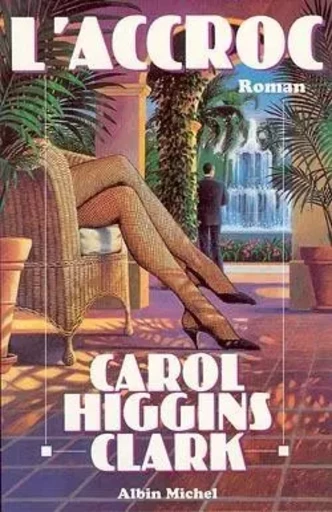 L'Accroc - Carol Higgins Clark - ALBIN MICHEL