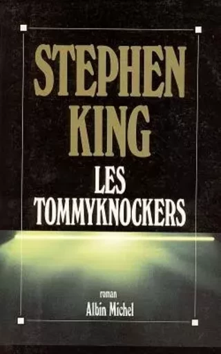 Les Tommyknockers - Stephen KING - ALBIN MICHEL