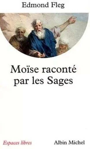 Moïse raconté par les sages - Edmond Fleg - ALBIN MICHEL