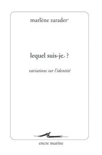 Lequel suis-je ? - Marlène Zarader - Encre Marine